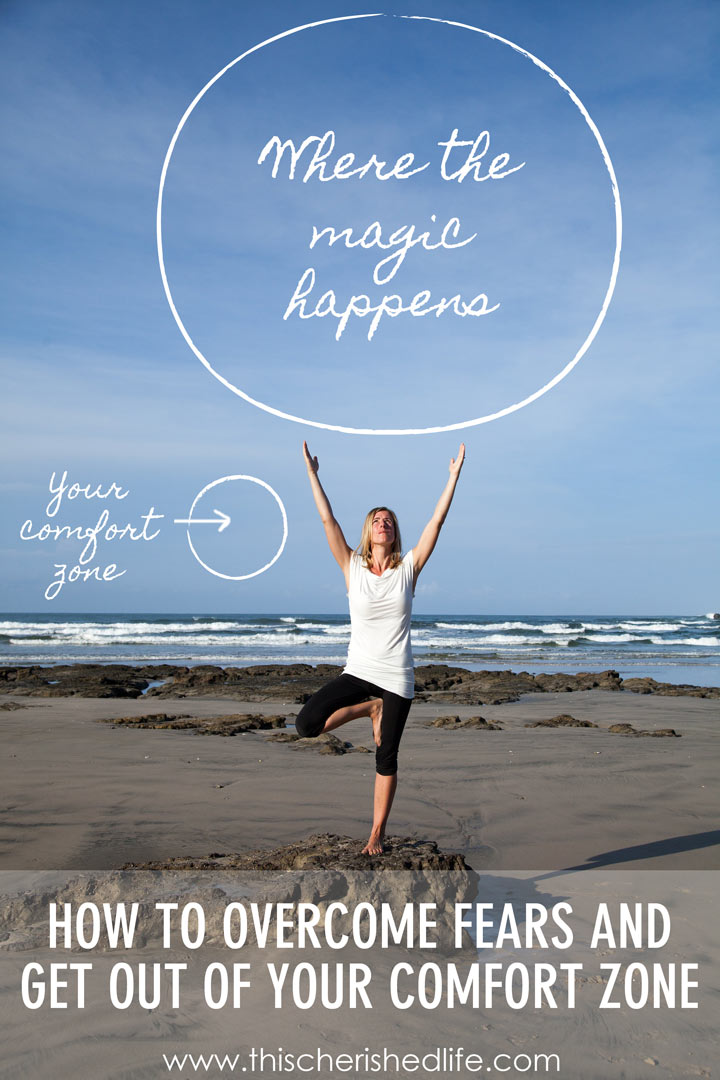 How to fears and get out of your comfort zone This Cherished